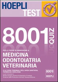 Hoepli test. 8001 quiz svolti e commentati. Per le prove di ammissione a medicina, odontoiatria, veterinaria Hoepli test. 8001 quiz svolti e commentati. Per le prove di ammissione a medicina, odontoiatria, veterinaria