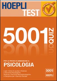 Hoepli test. 5001 quiz svolti e commentati per le prove di ammissione a psicologia Hoepli test. 5001 quiz svolti e commentati per le prove di ammissione a psicologia