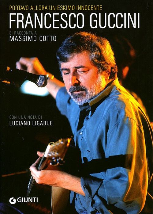 Portavo allora un eskimo innocente. Francesco Guccini si racconta a Massimo Cotto Portavo allora un eskimo innocente. Francesco Guccini si racconta a Massimo Cotto