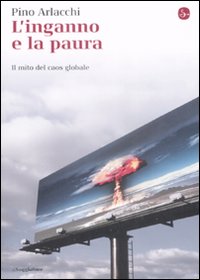 L'Inganno e la Paura. Il Mito del Caos Globale L'Inganno e la Paura. Il Mito del Caos Globale