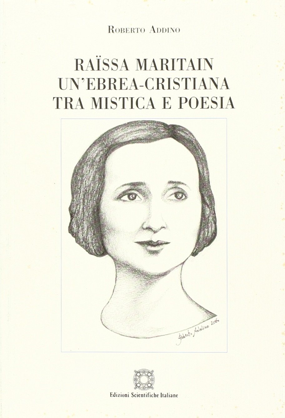 Raïssa Maritain: un'ebrea-cristiana tra mistica e poesia Raïssa Maritain: un'ebrea-cristiana tra mistica e poesia