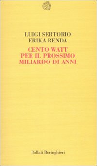 Cento watt per il prossimo miliardo di anni Cento watt per il prossimo miliardo di anni