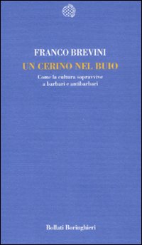 Un cerino nel buio. Come la cultura sopravvive a barbari e antibarbari Un cerino nel buio. Come la cultura sopravvive a barbari e antibarbari