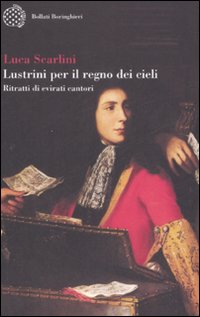 Lustrini per il regno dei cieli. Ritratti di evirati cantori Lustrini per il regno dei cieli. Ritratti di evirati cantori