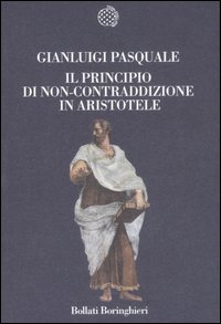 Il principio di non-contraddizione in Aristotele Il principio di non-contraddizione in Aristotele