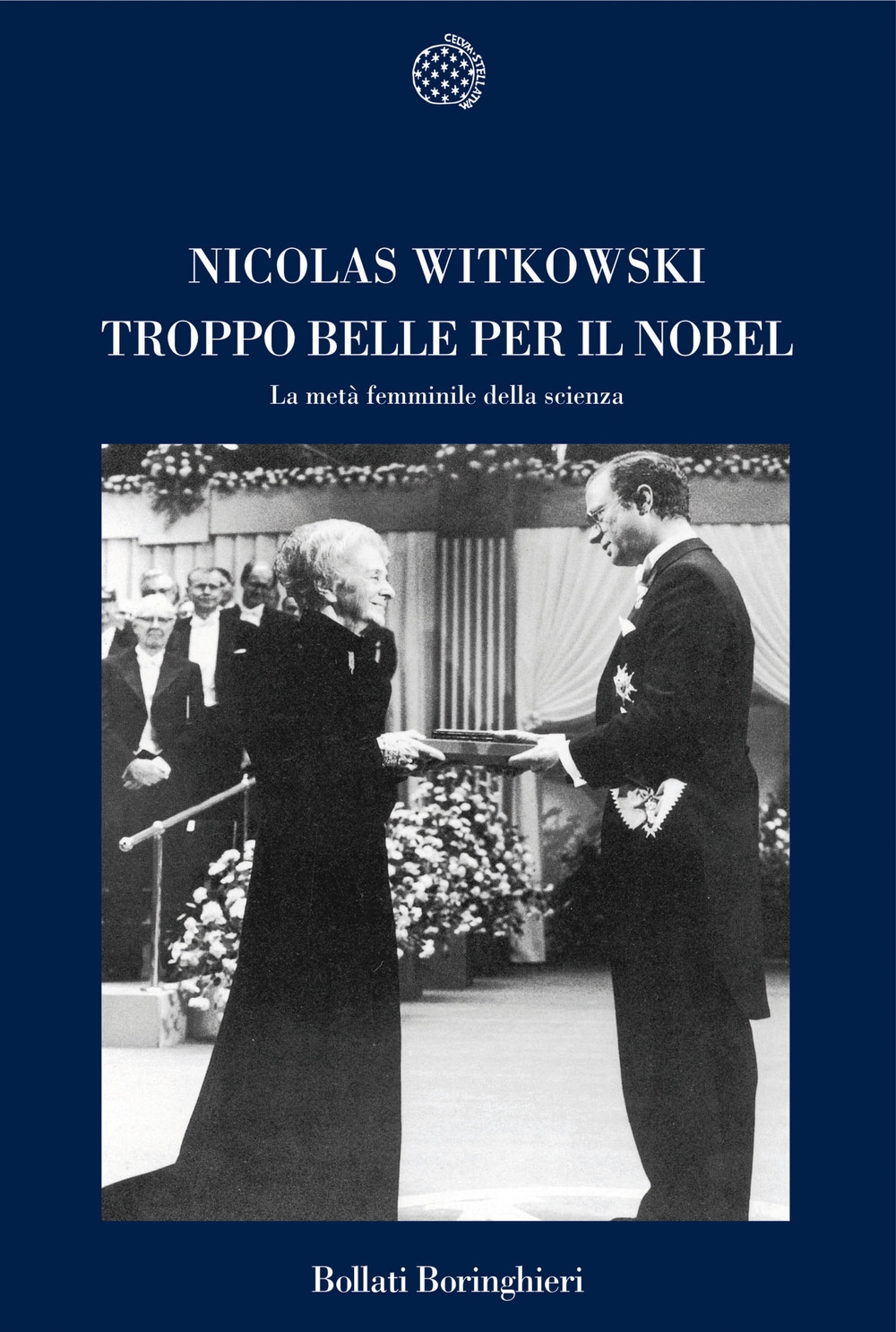 Troppo belle per il Nobel. La metà femminile della scienza Troppo belle per il Nobel. La metà femminile della scienza