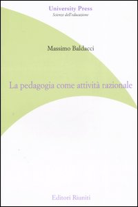 La pedagogia come attività razionale La pedagogia come attività razionale