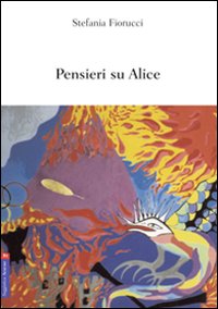 Pensieri su Alice. Pensieri su Alice.