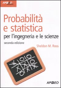 Probabilità e statistica per l'ingegneria e le scienze Probabilità e statistica per l'ingegneria e le scienze