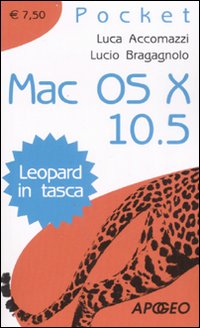 Mac OS X 10.5. Leopard in tasca Mac OS X 10.5. Leopard in tasca