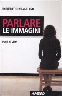 Parlare le immagini. Punti di vista. Parlare le immagini. Punti di vista.