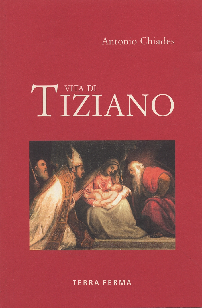 Vita di Tiziano. Vita di Tiziano.