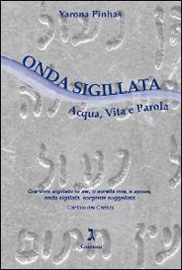 Onda sigillata. Acqua, vita e parola Onda sigillata. Acqua, vita e parola