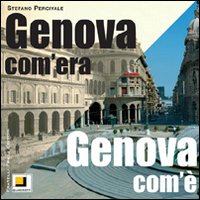 Genova com'era. Genova com'è Genova com'era. Genova com'è