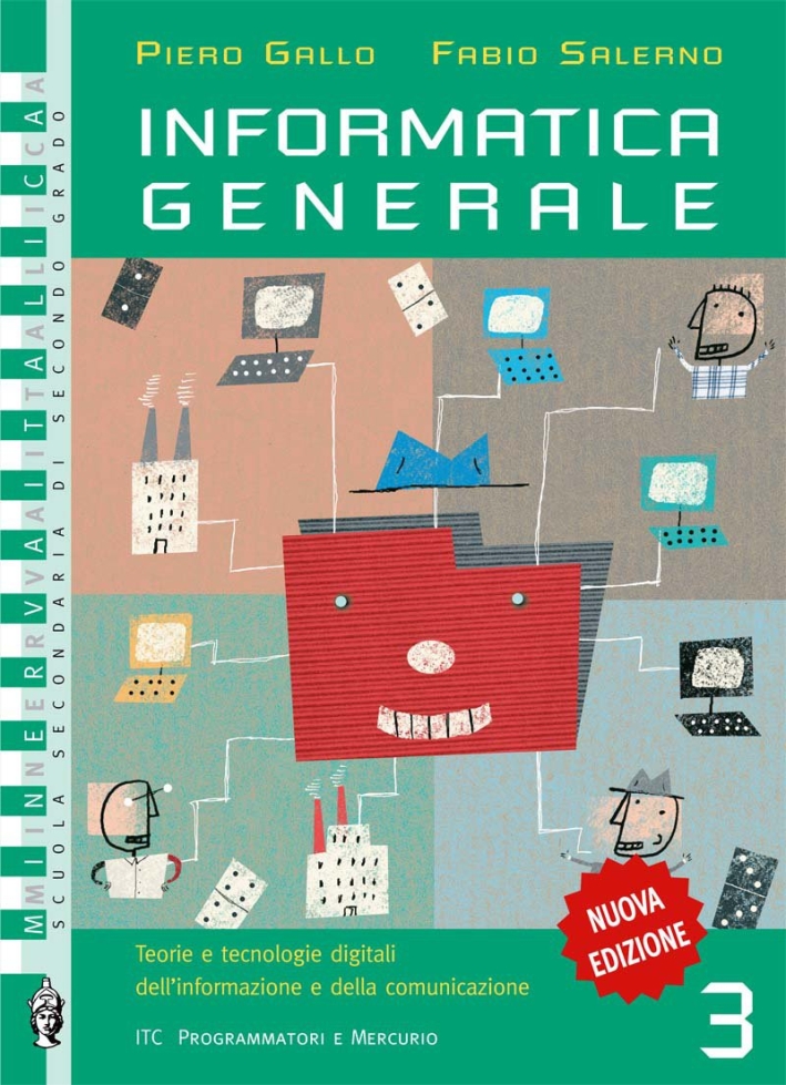 Informatica generale. Per le Scuole superiori. Vol. 3 Informatica generale. Per le Scuole superiori. Vol. 3