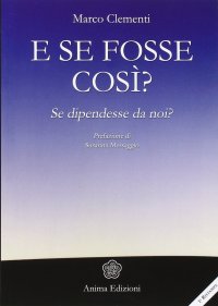 E se fosse così? Se dipendesse da noi?