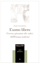 L'Uomo Libero. L'Eresia Spinozista alle Radici dell'Europa Moderna L'Uomo Libero. L'Eresia Spinozista alle Radici dell'Europa Moderna