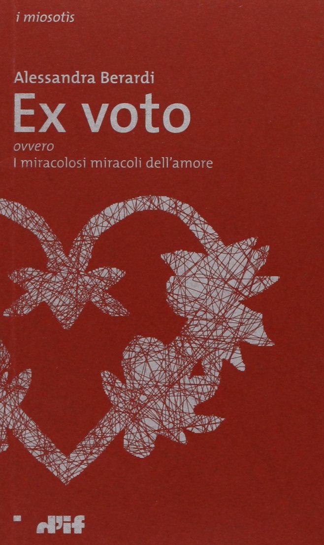 Ex Voto Ovvero i Miracolosi Miracoli dell'Amore Ex Voto Ovvero i Miracolosi Miracoli dell'Amore