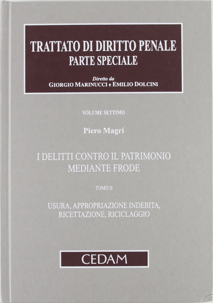 Trattato di diritto penale. Parte speciale. Vol. 7. Delitti contro il patrimonio mediante frode Trattato di diritto penale. Parte speciale. Vol. 7. Delitti contro il patrimonio mediante frode