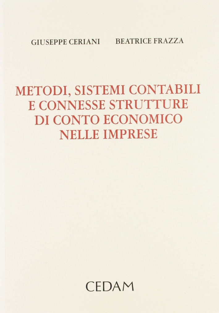 Metodi, sistemi contabili e connesse strutture di conto economico nelle imprese Metodi, sistemi contabili e connesse strutture di conto economico nelle imprese