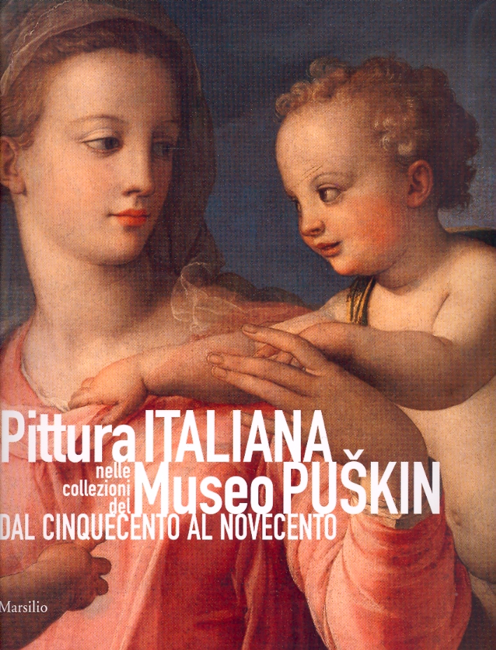 Pittura italiana nelle collezioni del Museo Puskin dal Cinquecento al Novecento Pittura italiana nelle collezioni del Museo Puskin dal Cinquecento al Novecento