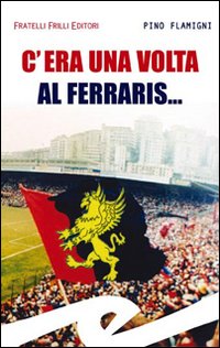 C'era una volta al Ferraris... C'era una volta al Ferraris...