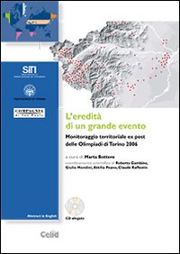 L'Eredità di un Grande Evento. Monitoraggio Territoriale ex Post delle Olimpiadi di Torino 2006 L'Eredità di un Grande Evento. Monitoraggio Territoriale ex Post delle Olimpiadi di Torino 2006