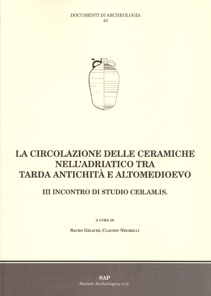 La circolazione delle ceramiche nell'Adriatico tra tarda Antichità e Altomedioevo La circolazione delle ceramiche nell'Adriatico tra tarda Antichità e Altomedioevo