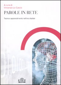 Parole in rete. Teoria e apprendimento nell'era digitale Parole in rete. Teoria e apprendimento nell'era digitale