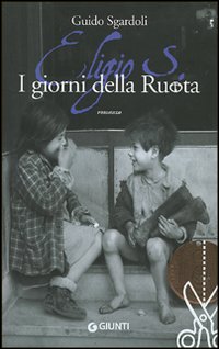 Eligio S. I giorni della ruota Eligio S. I giorni della ruota