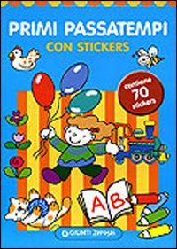 Primi passatempi. Con stickers Primi passatempi. Con stickers
