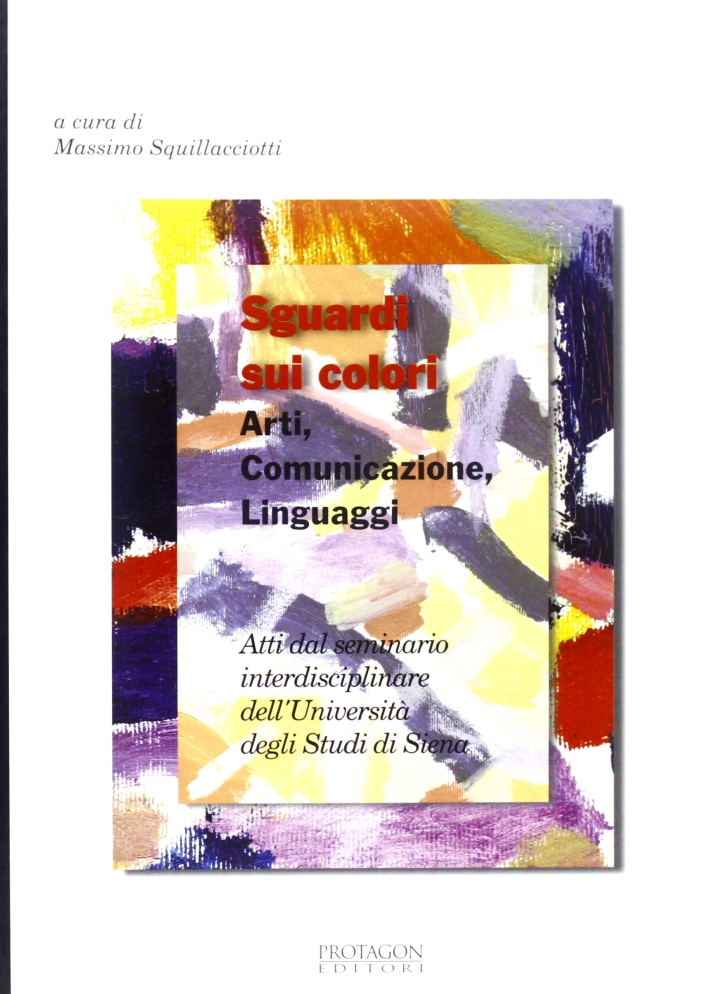 Sguardi sui colori. Arti, comunicazioni, linguaggi Sguardi sui colori. Arti, comunicazioni, linguaggi