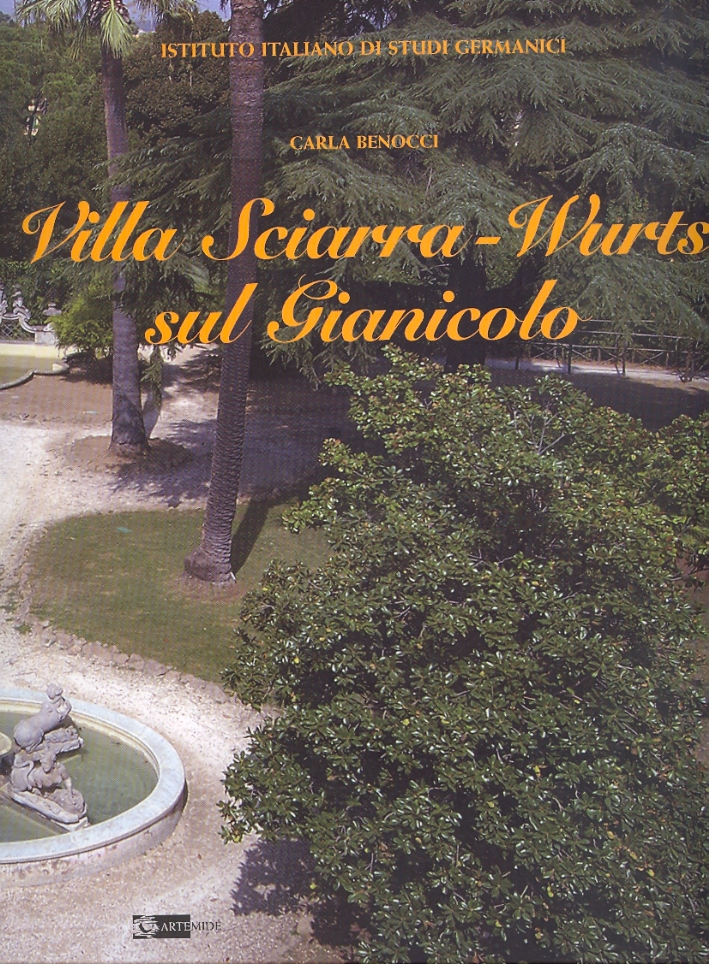 Villa Sciarra - Wurts sul Gianicolo. Da Resistenaza Aristocratica a Sede dell'Istituto Italiano di Studi Germanici Villa Sciarra - Wurts sul Gianicolo. Da Resistenaza Aristocratica a Sede dell'Istituto Italiano di Studi Germanici