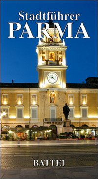 Parma Stadtfhürer. Ediz. illustrata Parma Stadtfhürer. Ediz. illustrata