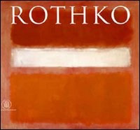 Mark Rothko. Ediz. illustrata Mark Rothko. Ediz. illustrata