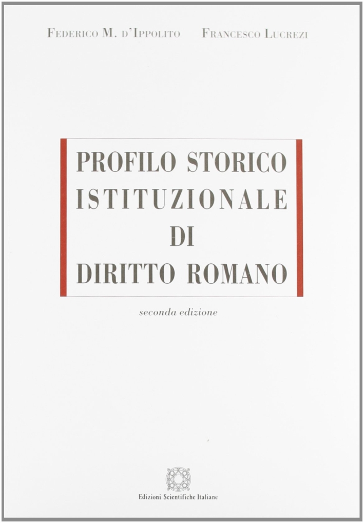 Profilo storico istituzionale di diritto romano Profilo storico istituzionale di diritto romano