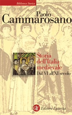 Storia dell'Italia medievale. Dal VI all'XI secolo Storia dell'Italia medievale. Dal VI all'XI secolo