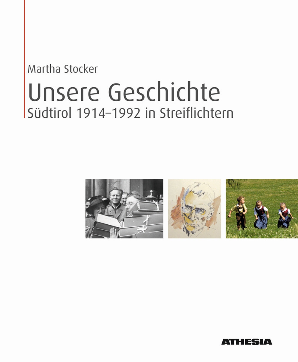Unsere Geschichte. Südtirol 1914-1992 in Streiflichtern. Ediz. illustrata Unsere Geschichte. Südtirol 1914-1992 in Streiflichtern. Ediz. illustrata