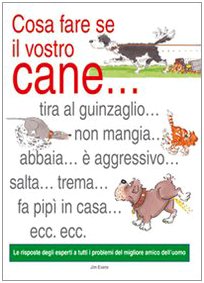 Cosa Fare se il Vostro Cane.... Cosa Fare se il Vostro Cane....