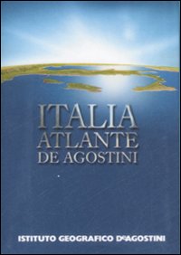 Italia. Atlante De Agostini Italia. Atlante De Agostini