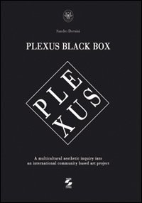 Plexus black box. A multicultural aesthetic inquiry into an international community based art project Plexus black box. A multicultural aesthetic inquiry into an international community based art project