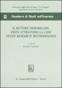 Il settore immobiliare visto attraverso la Case Study Research Methodology Il settore immobiliare visto attraverso la Case Study Research Methodology