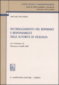 Incoraggiamento del risparmio e responsabilità delle autorità di vigilanza Incoraggiamento del risparmio e responsabilità delle autorità di vigilanza