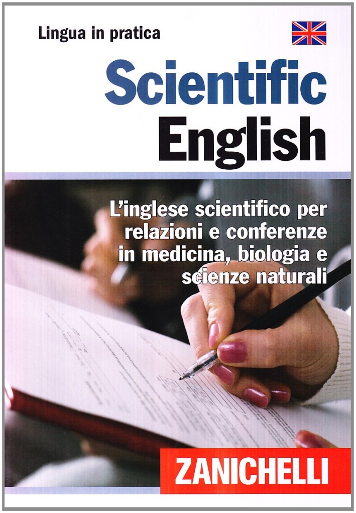 Scientific English. L'inglese scientifico per relazioni e conferenze in medicina, biologia e scienze naturali