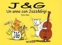 J & G. Un anno con Jazz & Gigi