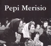 Elio Ciol. Pepi Merisio. Catalogo della mostra