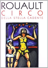 Rouault. Circo della stella cadente
