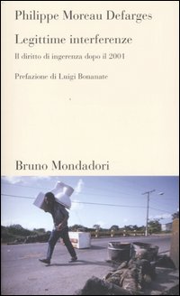 Legittime interferenze. Il diritto di ingerenza dopo il 2001. Legittime interferenze. Il diritto di ingerenza dopo il 2001.