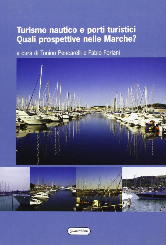 Turismo nautico e porti turistici. Quali prospettive nelle Marche? Turismo nautico e porti turistici. Quali prospettive nelle Marche?