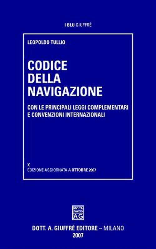 Codice della navigazione. Con le principali leggi complementari e convenzioni internazionali Codice della navigazione. Con le principali leggi complementari e convenzioni internazionali